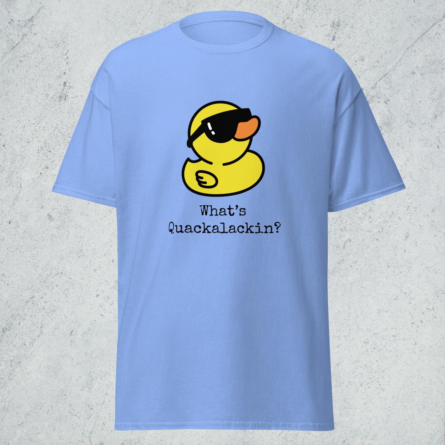 "What's Quackalackin" Classic Tee