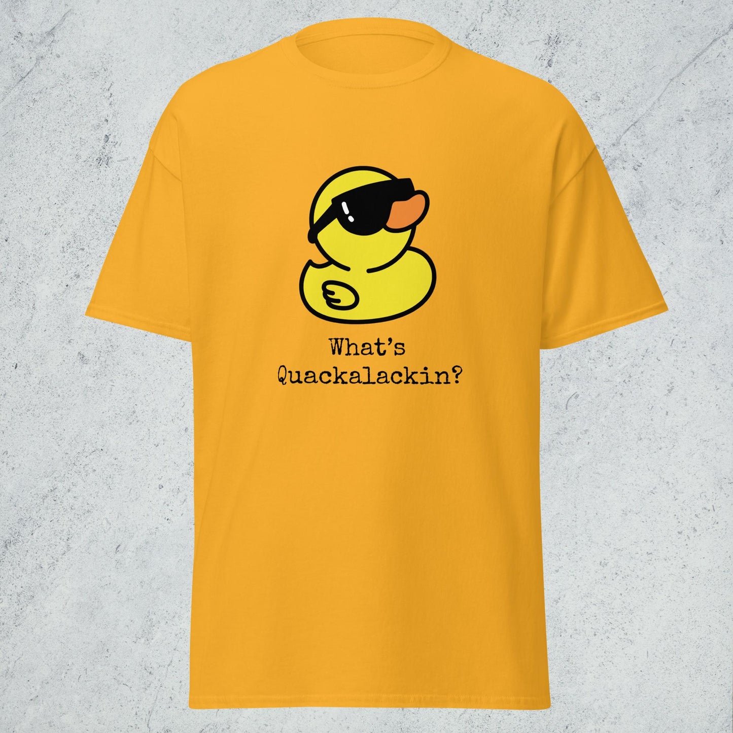 "What's Quackalackin" Classic Tee