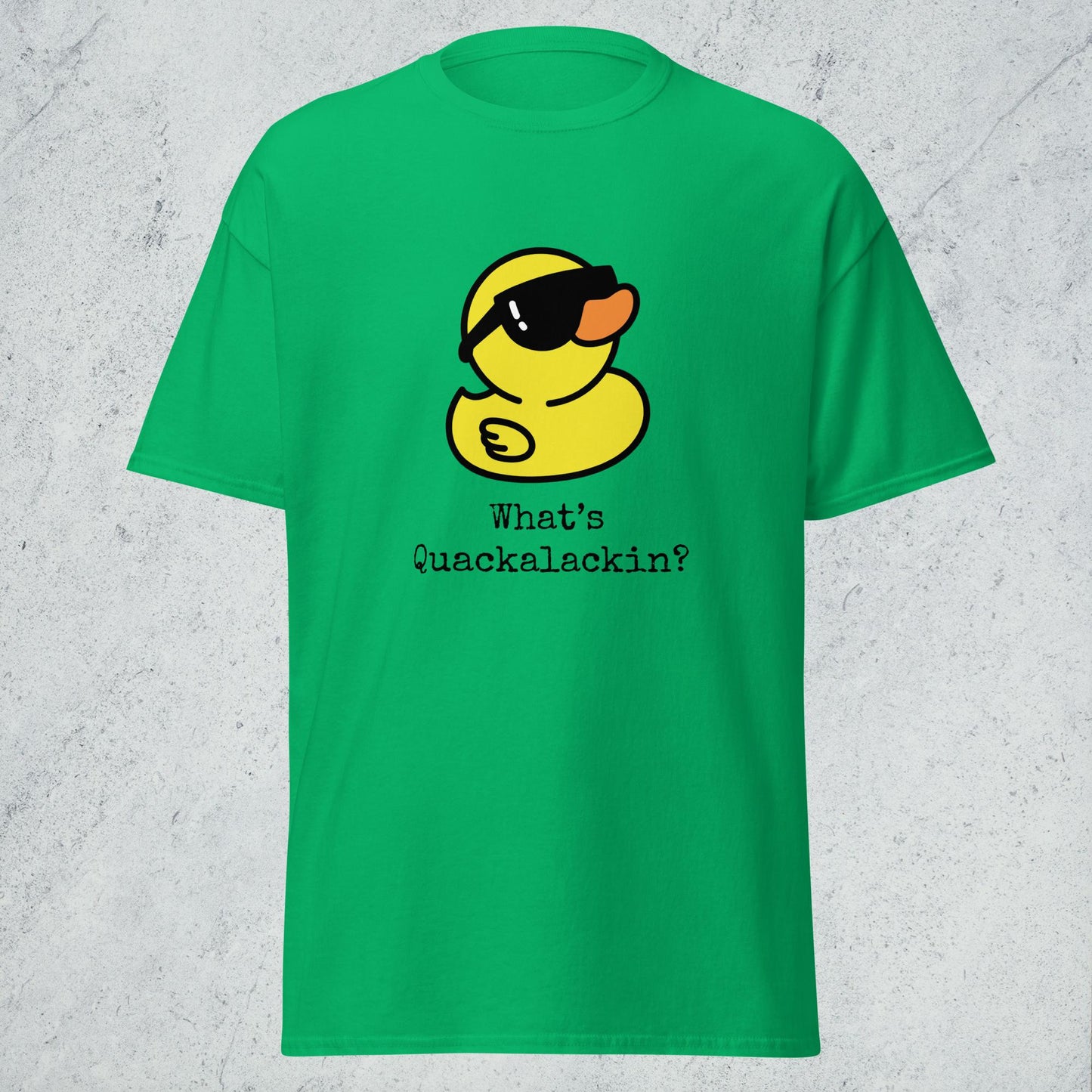 "What's Quackalackin" Classic Tee