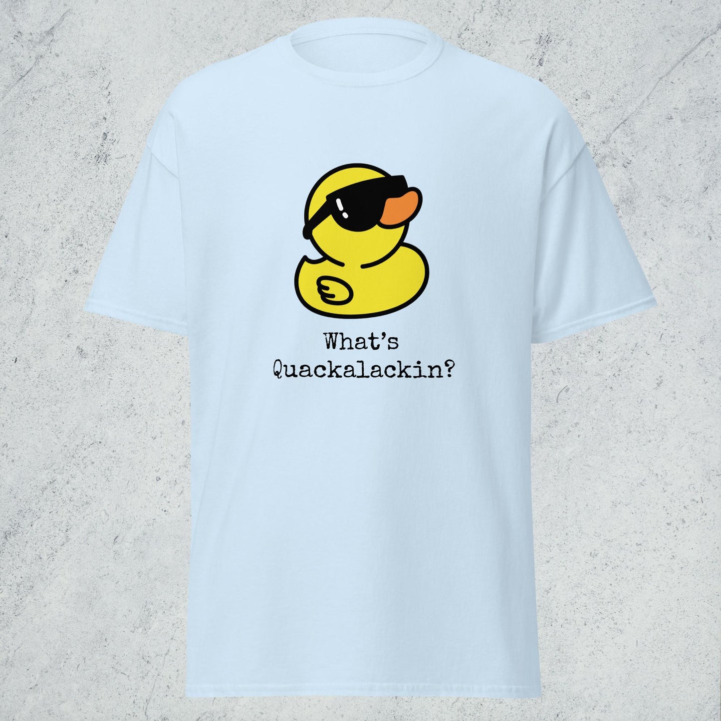 "What's Quackalackin" Classic Tee