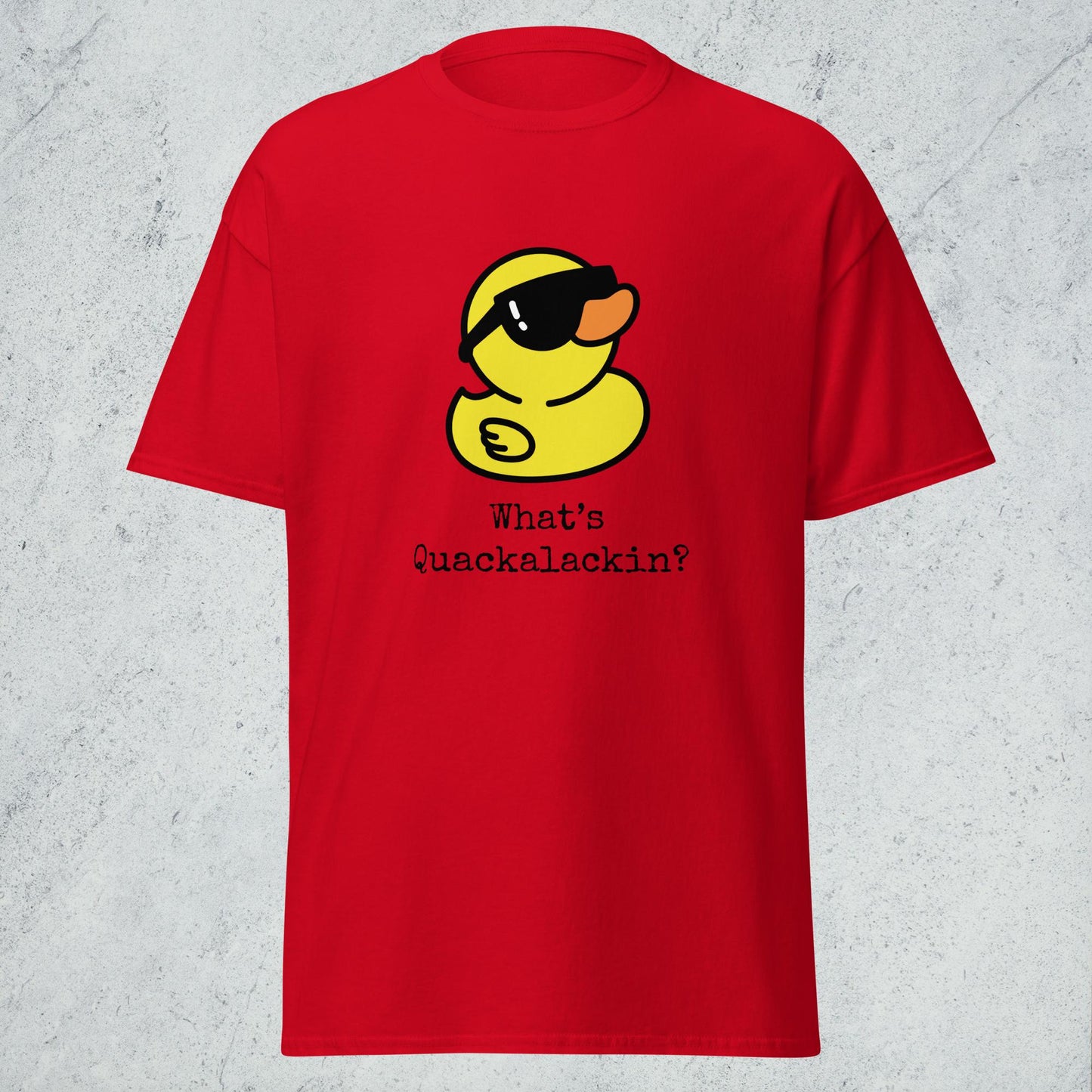 "What's Quackalackin" Classic Tee