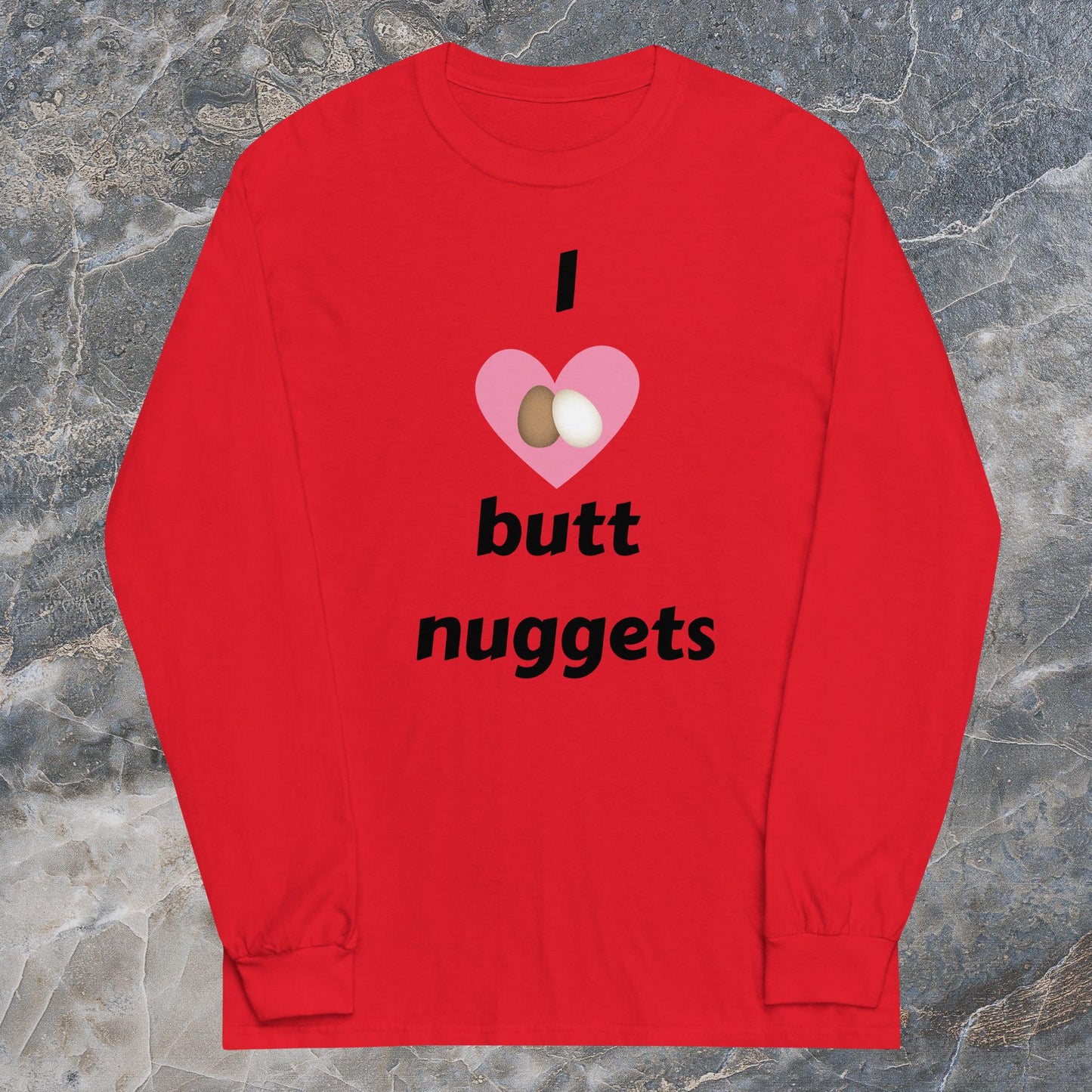"I [Love} Butt Nuggets" Long Sleeve Shirt