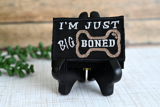 “I’m Just Big Boned” Velcro Patch