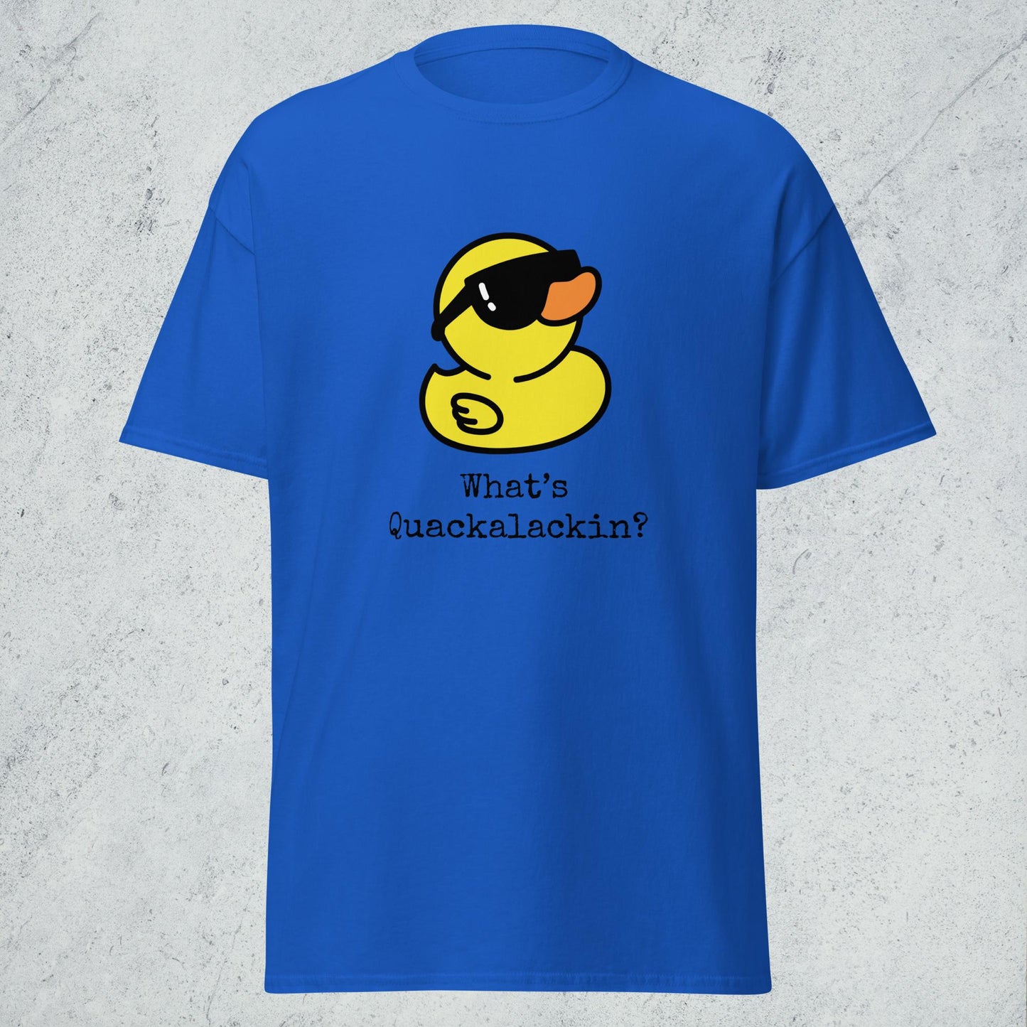 "What's Quackalackin" Classic Tee