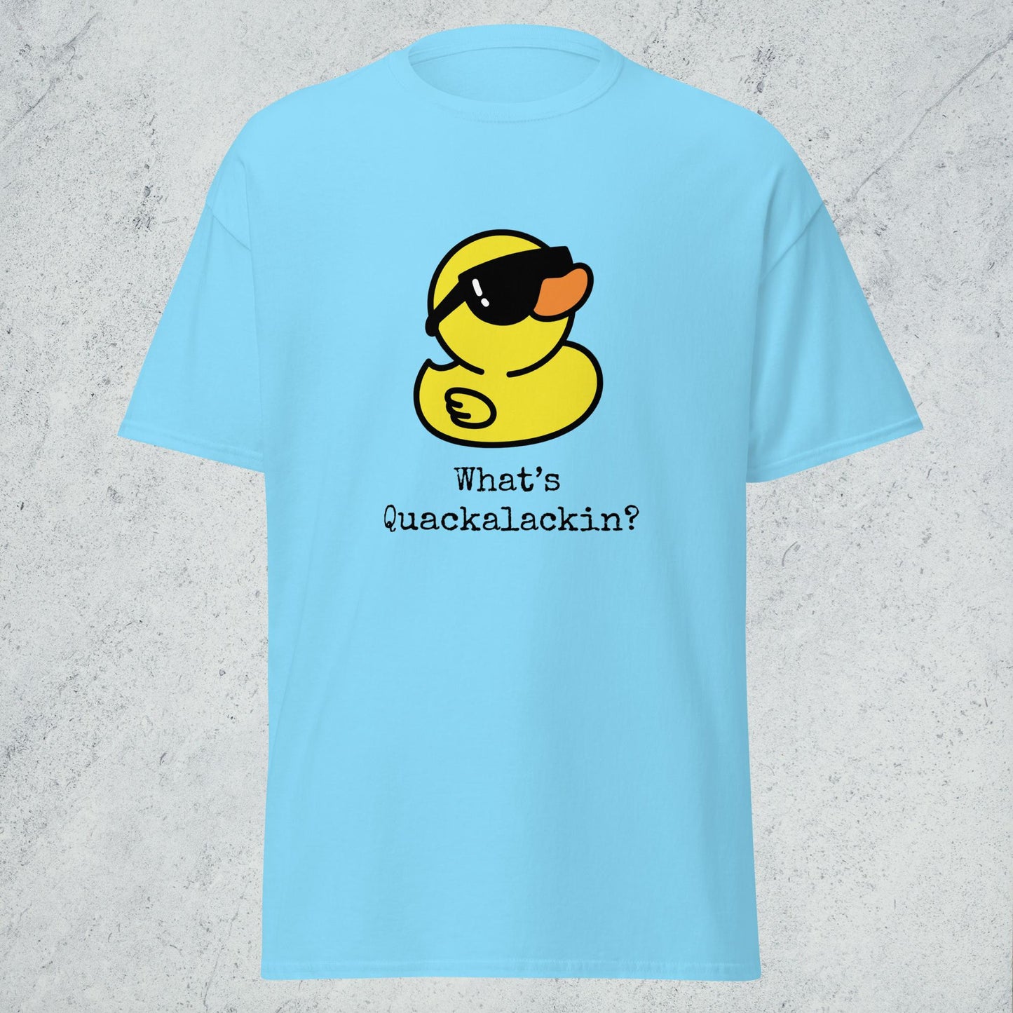 "What's Quackalackin" Classic Tee