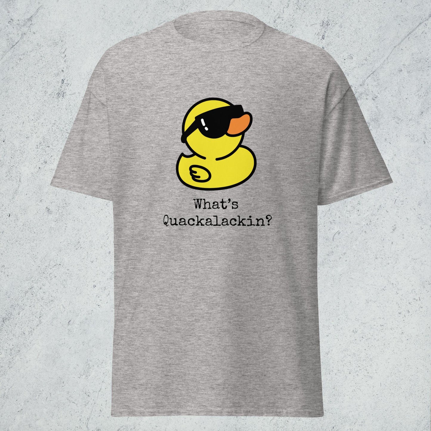 "What's Quackalackin" Classic Tee