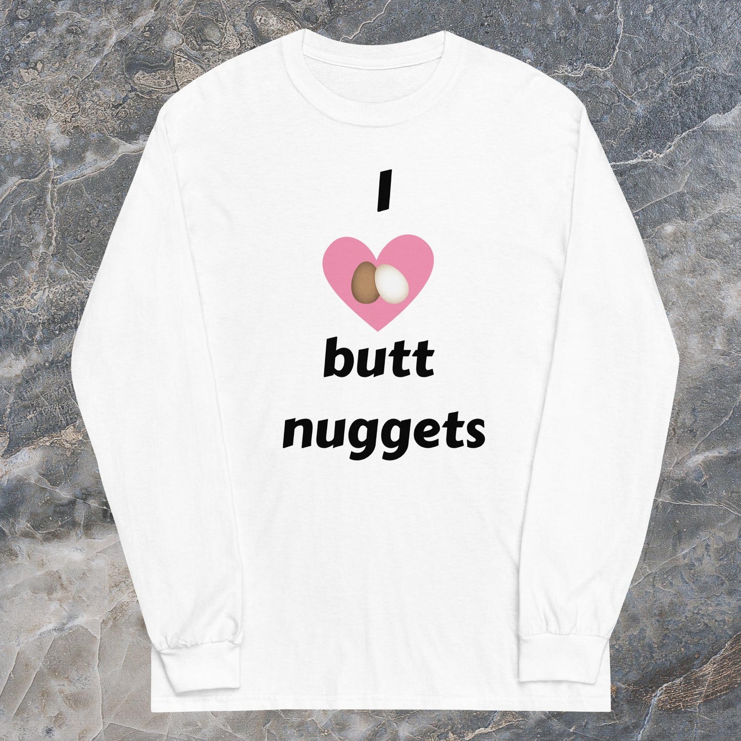 "I [Love} Butt Nuggets" Long Sleeve Shirt